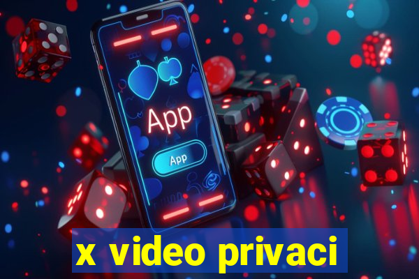 x video privaci